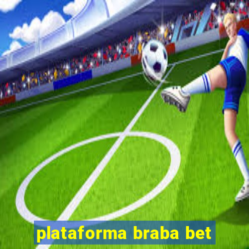 plataforma braba bet